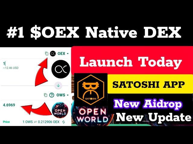 $OEX Native DEX Launch 🚀 today Update|Satoshi app new Aidrop Update Open World Swap| OEX Swap To OWS