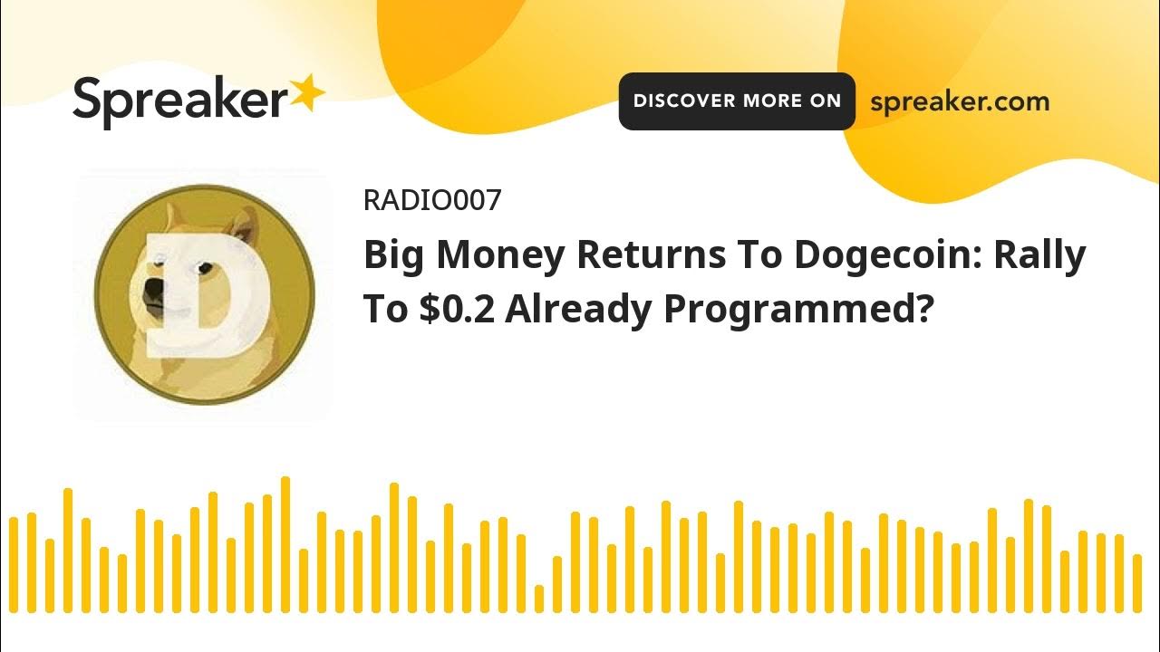 Big Money Returns To Dogecoin: Rally To $0.2 Already Programmed? (made with Spreaker)