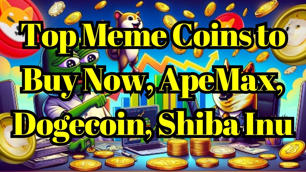 今日山寨币 |推出立即购买的顶级 Meme 币、ApeMax、Dogecoin、Shiba Inu