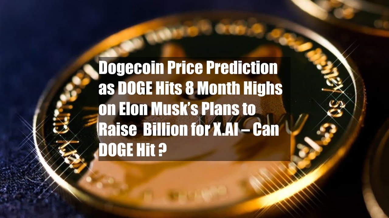 埃隆·马斯克 (Elon Musk) 推动 DOGE 触及 8 个月高点，狗狗币价格预测