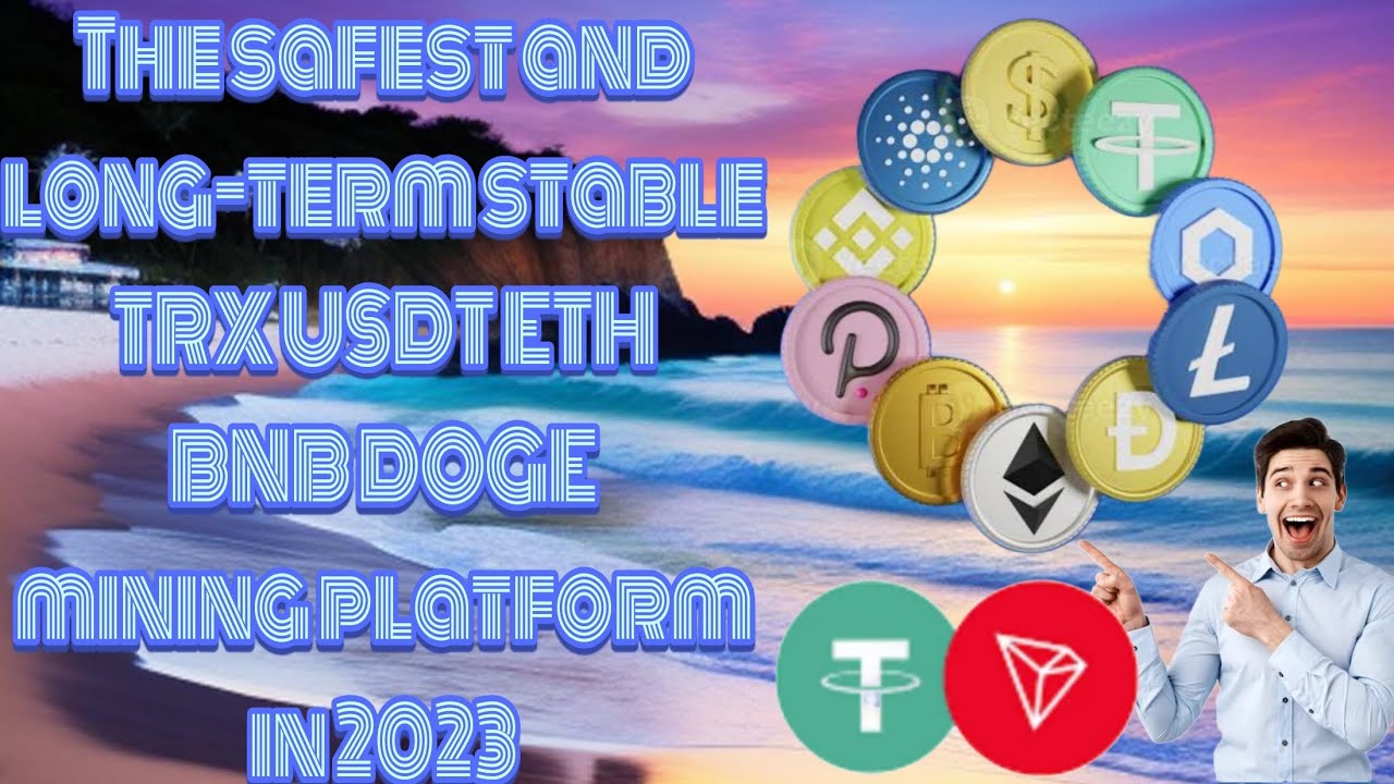 Die sicherste und langfristig stabile TRX USDT ETH BNB DOGE-Mining-Plattform im Jahr 2023