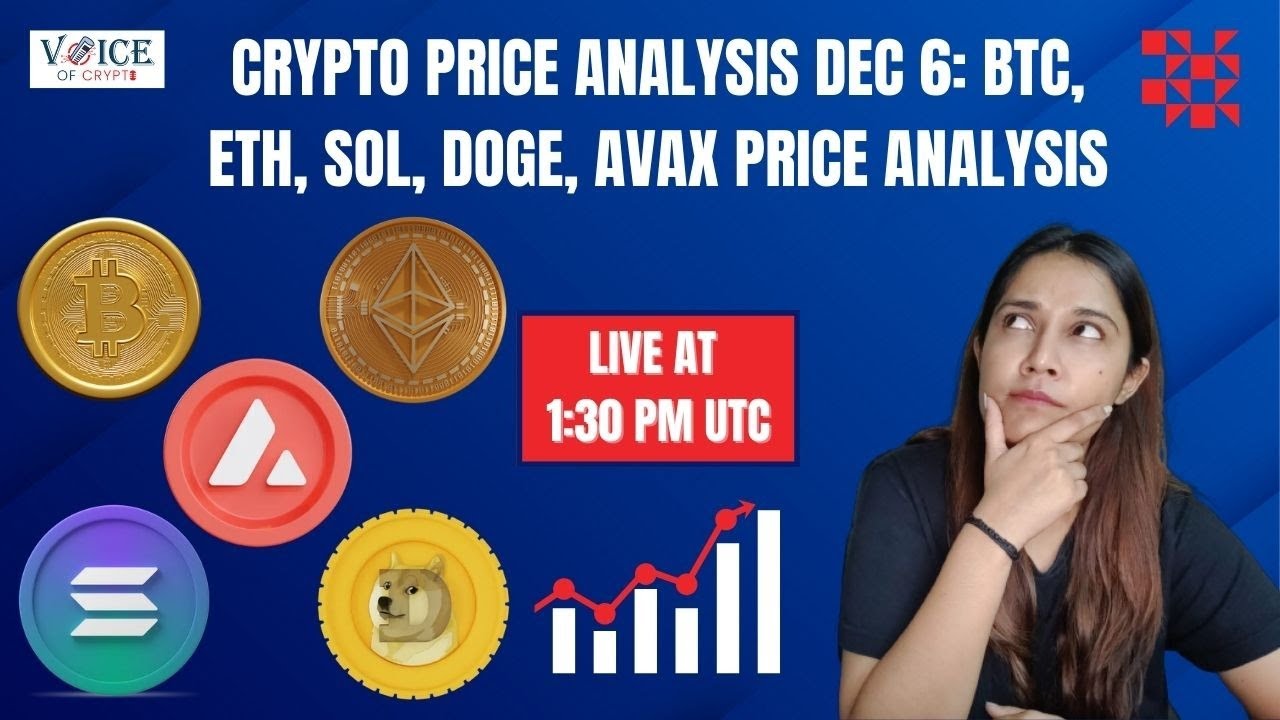 12 月 6 日加密貨幣價格分析：BTC、ETH、SOL、DOGE、AVAX 價格分析