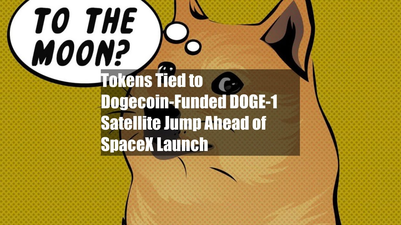 Token, die an den von Dogecoin finanzierten DOGE-1-Satelliten gebunden sind, springen vor dem Start von SpaceX