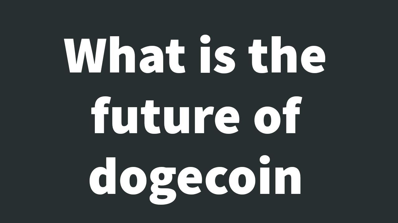 Was ist die Zukunft von Dogecoin?