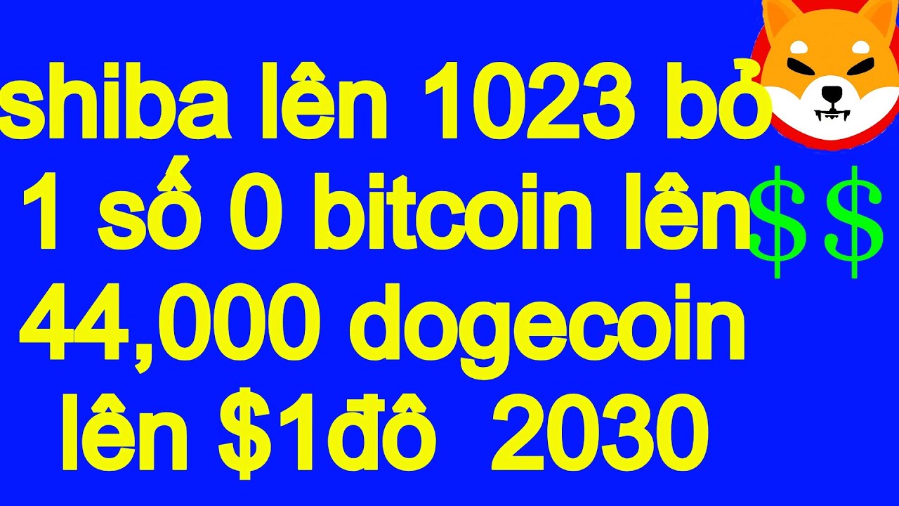 shiba에서 1023으로 0 비트코인 ​​1개를 제거하여 44,000 dogecoin에서 $1 달러 2030