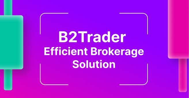 B2Broker Unveils B2Trader, the Revolutionary Cryptocurrency Brokerage Platform