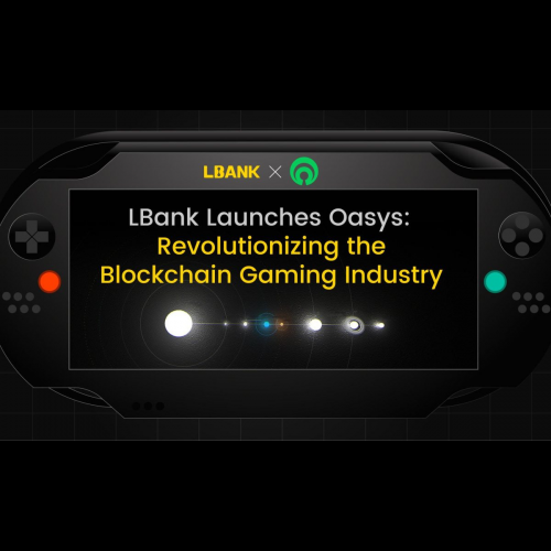 LBank Launches Oasys: Revolutionizing the Blockchain Gaming Industry