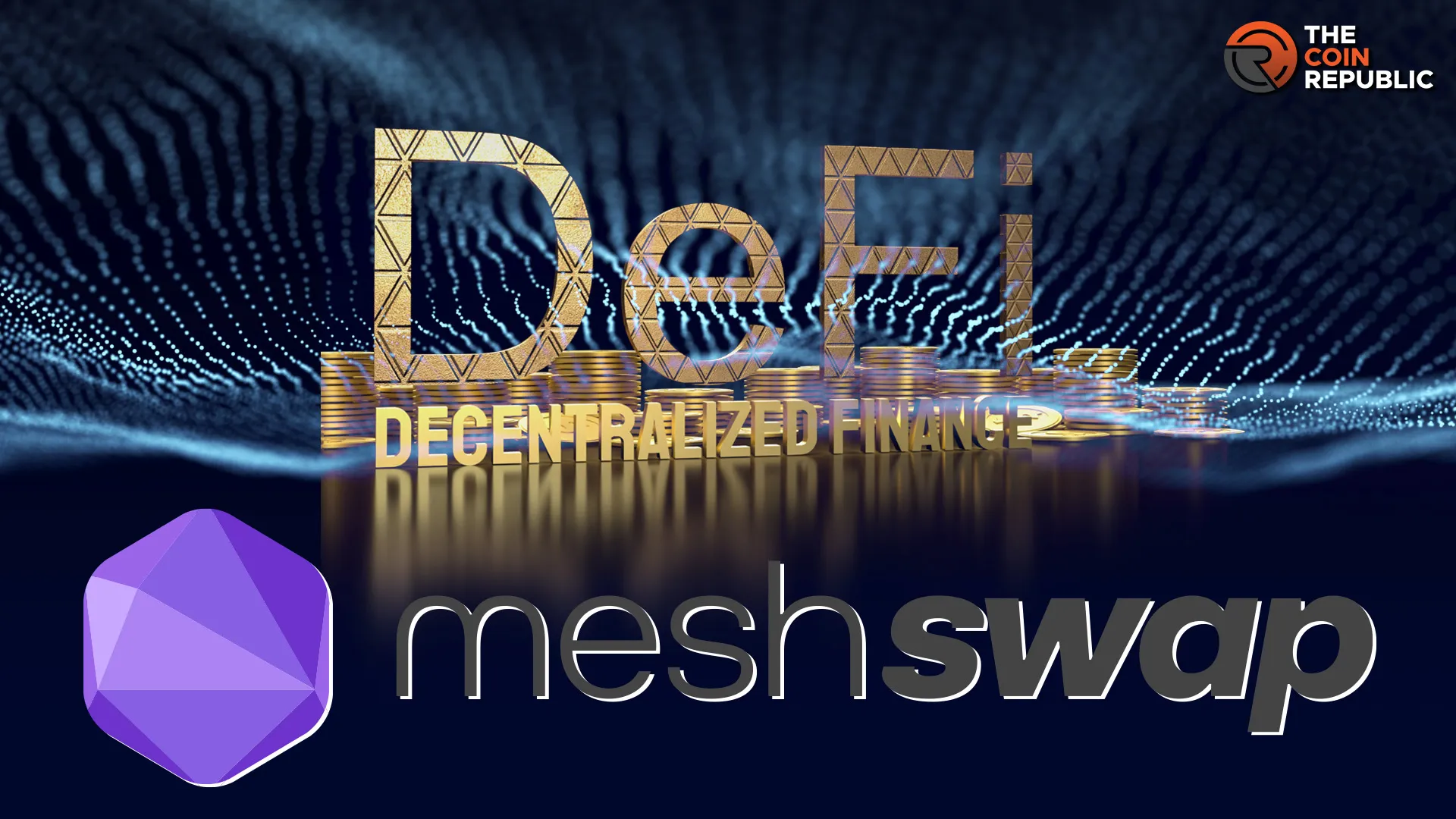 MeshSwap: 고유한 기능과 무한한 잠재력으로 DeFi에 혁명을 일으키다