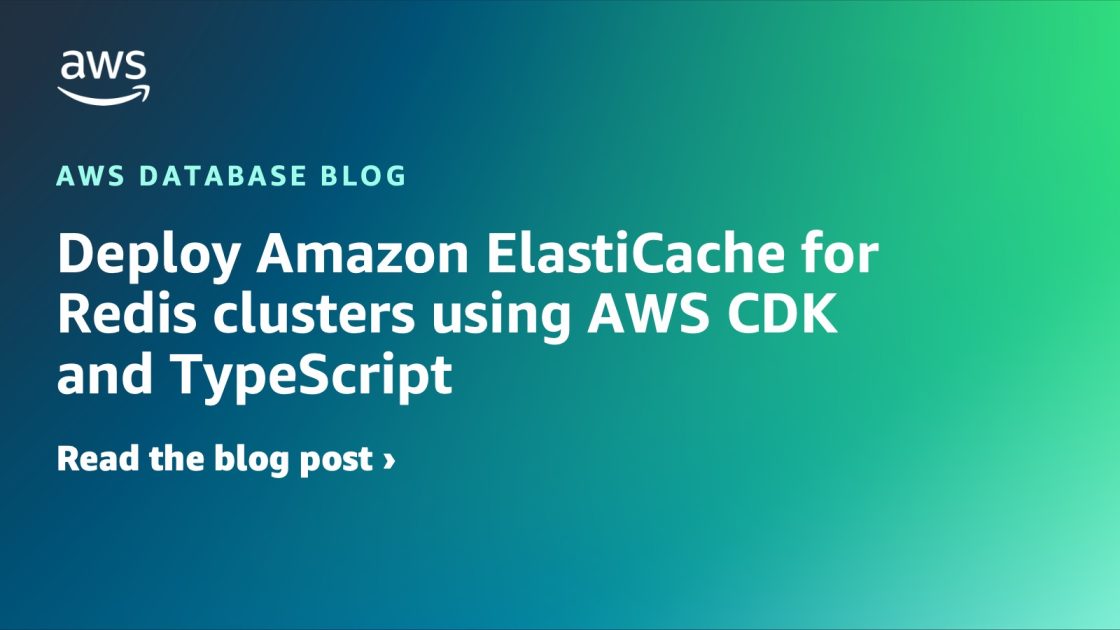 AWS CDK と TypeScript を使用して Amazon ElastiCache for Redis クラスターをデプロイする | AWS データベース ブログ