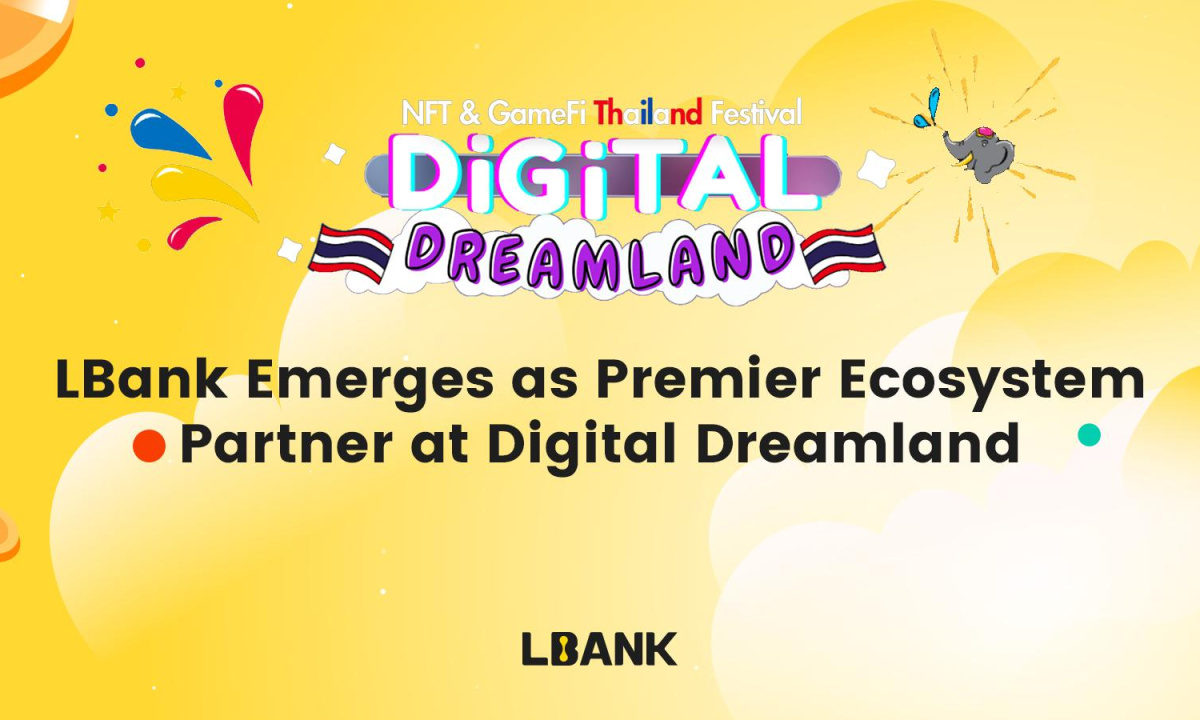 LBank, 태국 최고의 NFT 및 GameFi 페스티벌인 Digital Dreamland와 파트너십 체결