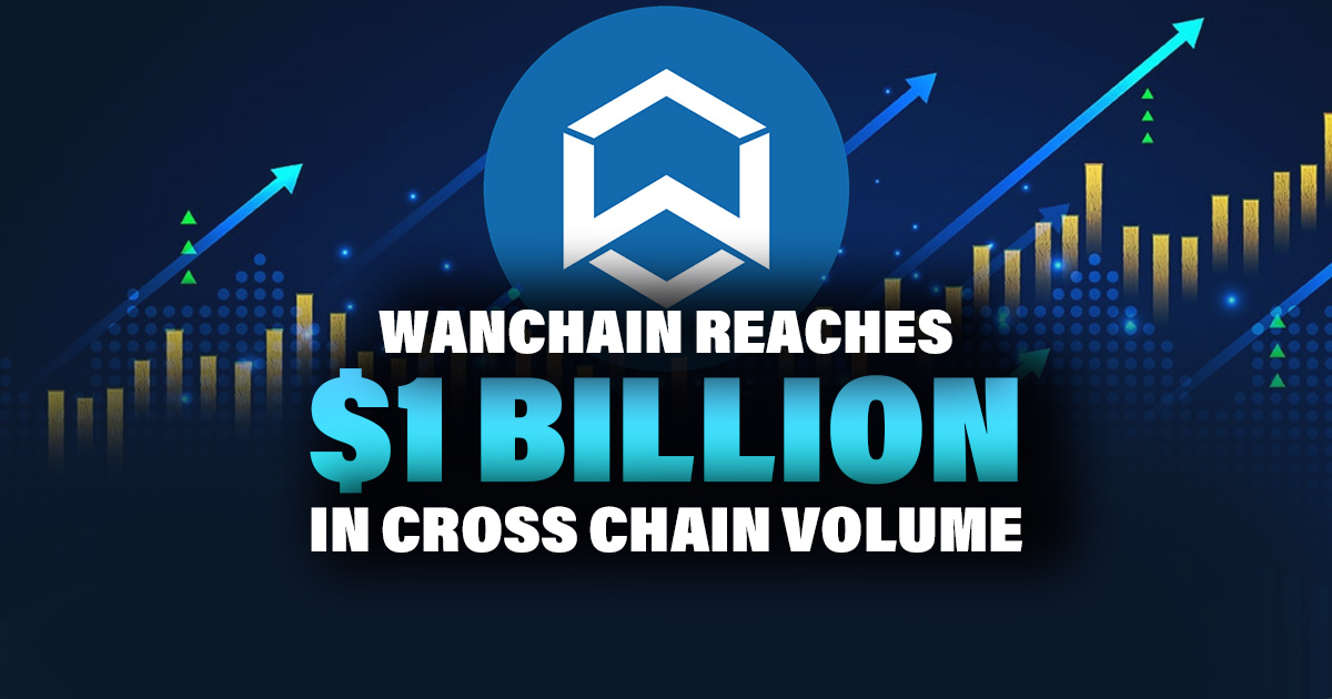 Wanchainのクロスチェーン取引が10億ドルのマイルストーンを突破