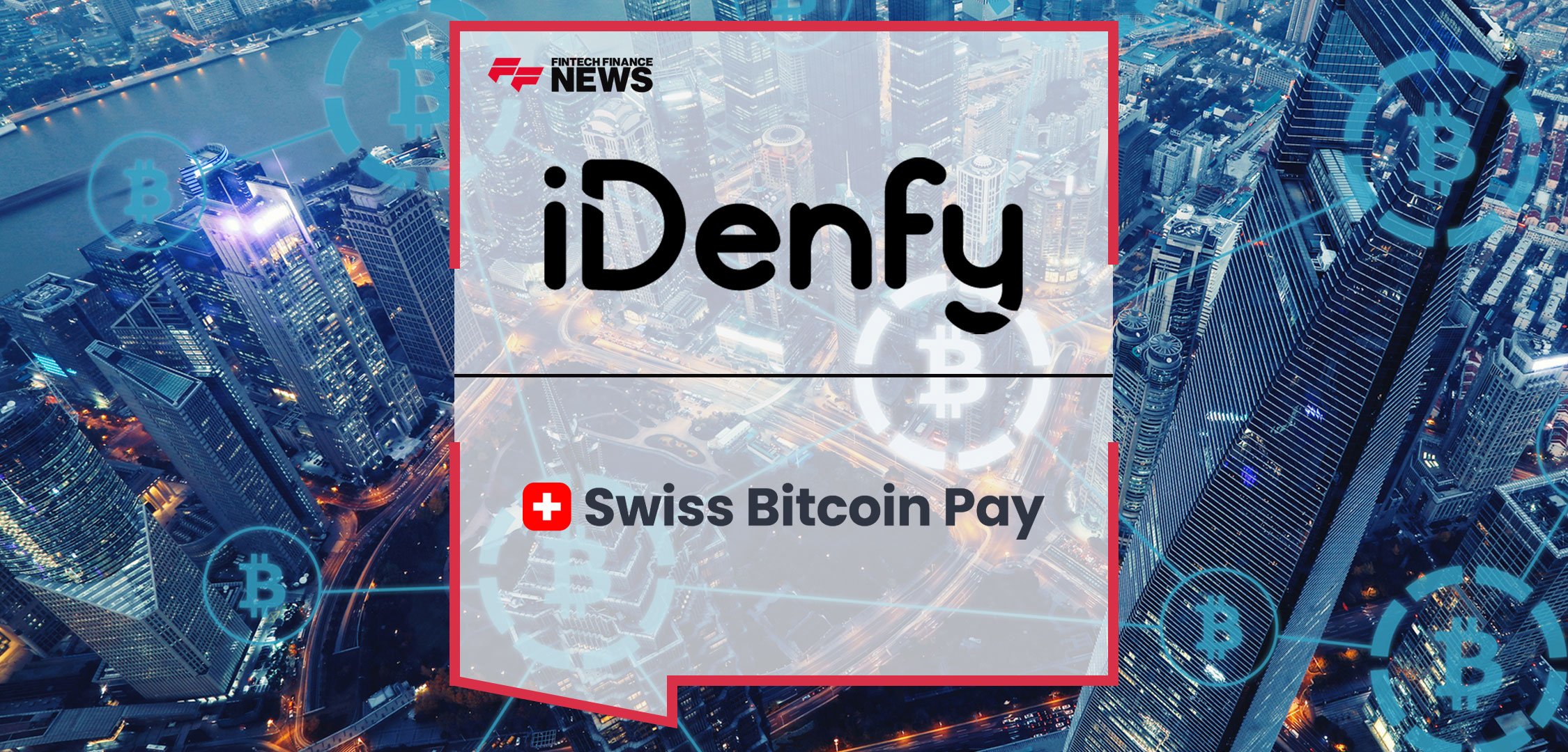 iDenfy 和 Swiss Bitcoin Pay 加强数字支付的风险管理和合规性