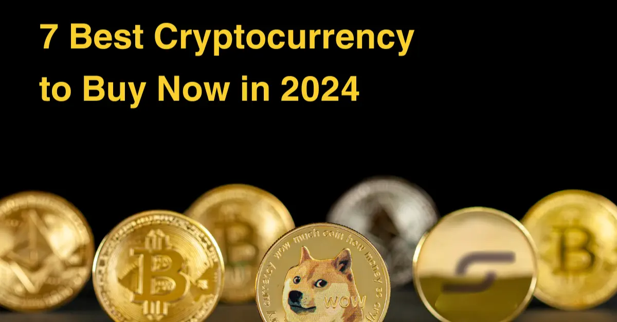 7 Best Cryptocurrencies To Buy Now (2024)