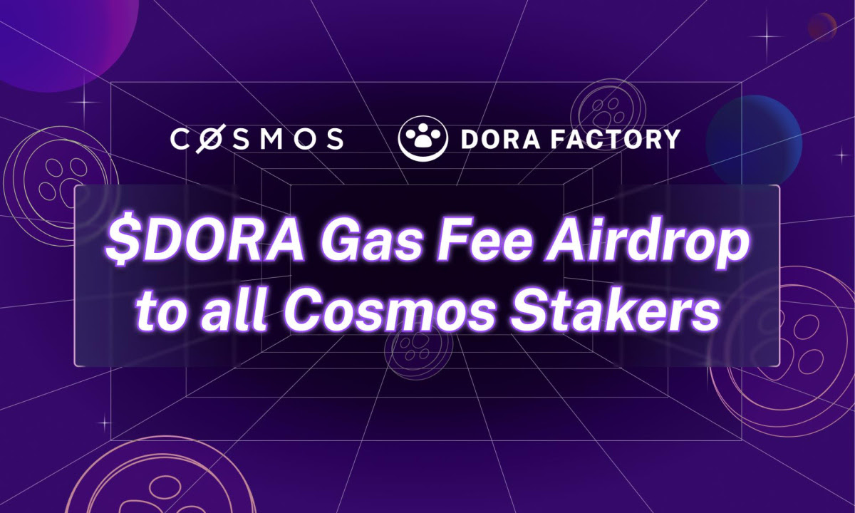 Dora Factory Announces Gas Fee Airdrop of Its Native Token $DORA to All ATOM Stakers