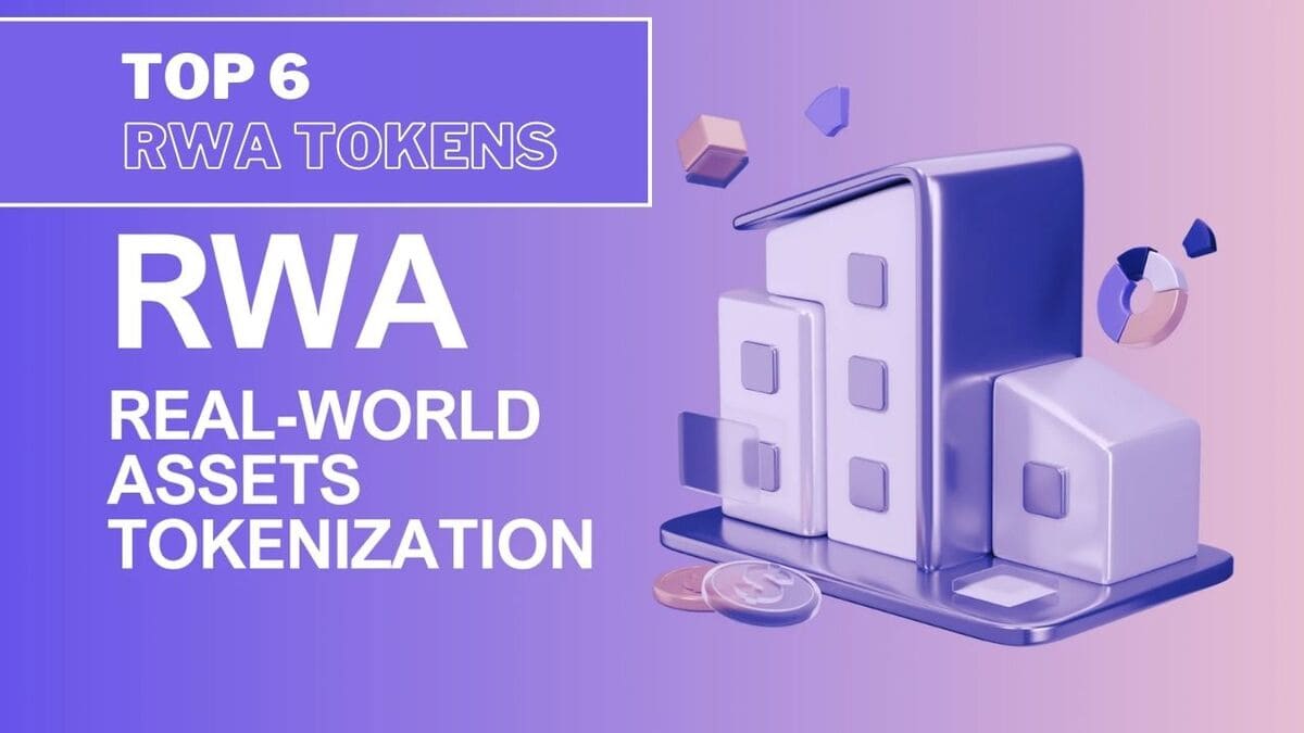 6 RWA Tokens That Are Redefining How Real-World Assets Are Financed and Traded
