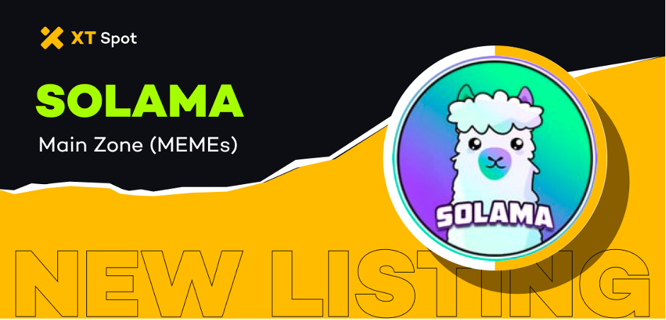 XT交易所上線Meme幣宇宙新星SOLAMA（Solama）主區（MEMEs）並開啟充值交易狂歡活動，獎金池483,204 SOLAMA