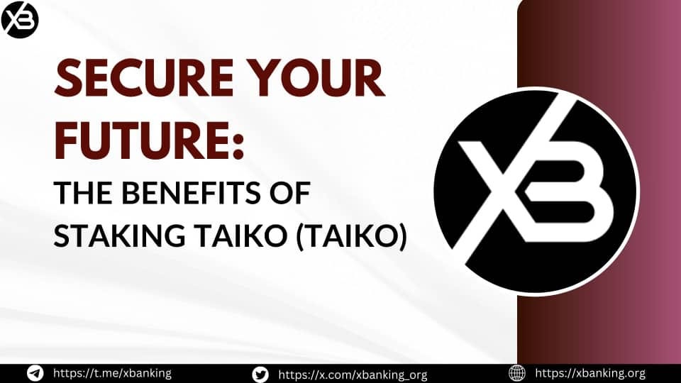 Secure Your Future: The Benefits of Staking Taiko (TAIKO)