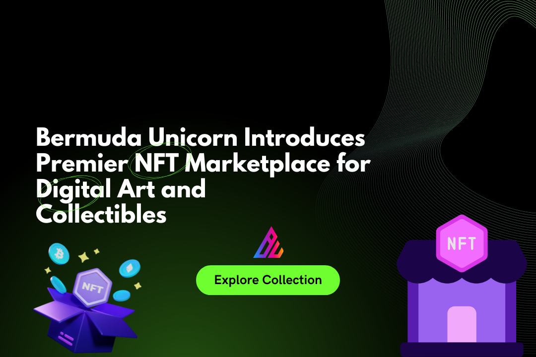 Bermuda Unicorn Launches State-of-the-Art NFT Marketplace, Emphasizing Security, Transparency, and Ease of Use