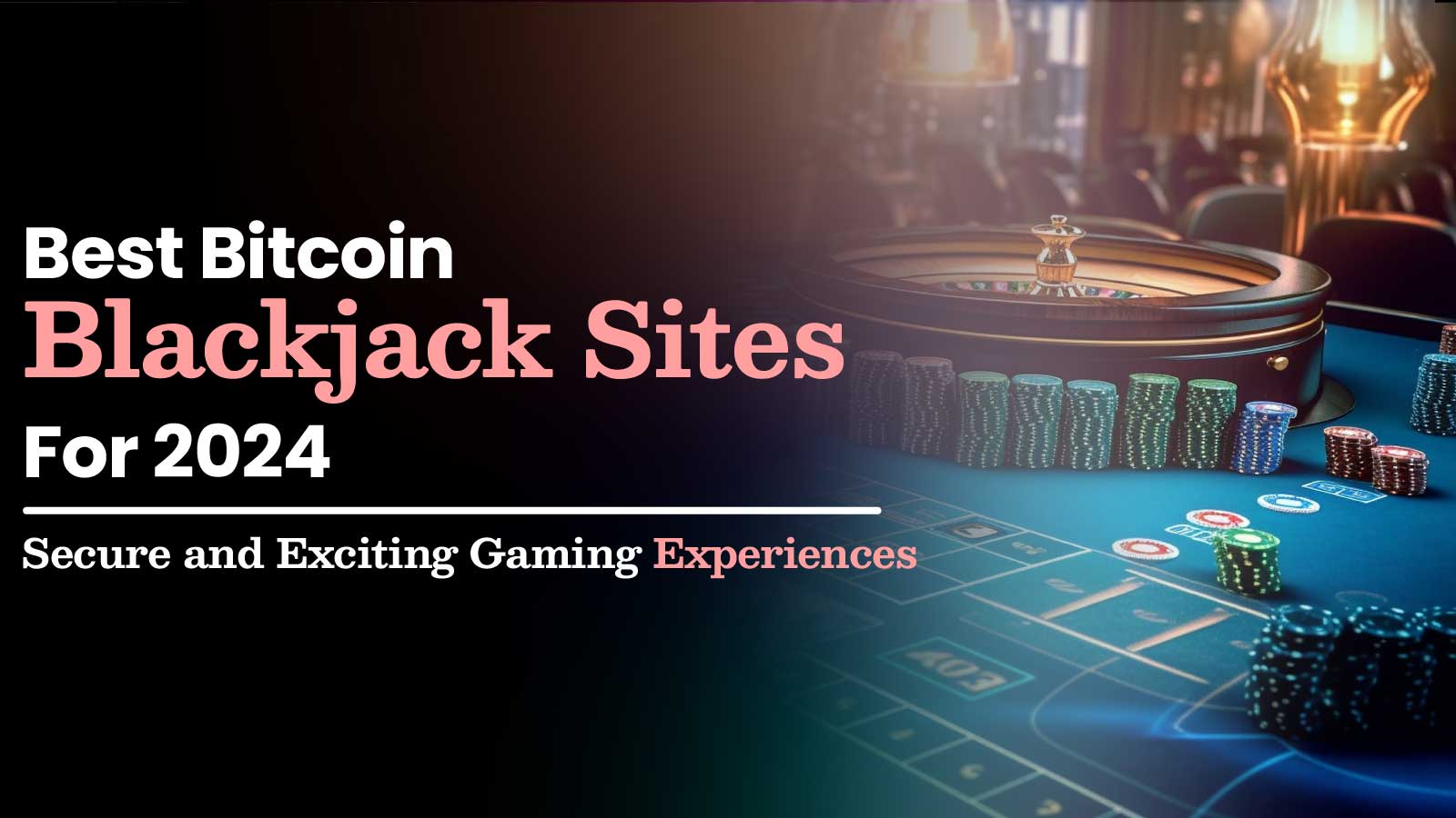 Top Bitcoin Blackjack Sites in 2024: A Comprehensive Guide