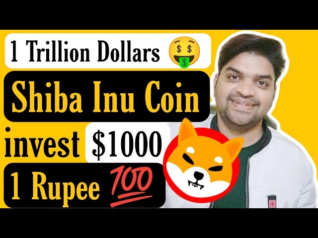 Shiba Inu Coin Market Cap 1 000 milliards de dollars Vous investissez 1 000 $ 🤑 | La pièce Shiba Inu a atteint 1 roupie 💯