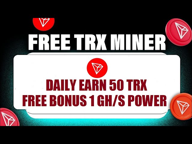 Tron Coin (TRX) 新云挖矿站点 ||每日赚取 50 TRX ||奖励 1 GH/S ||无需投资