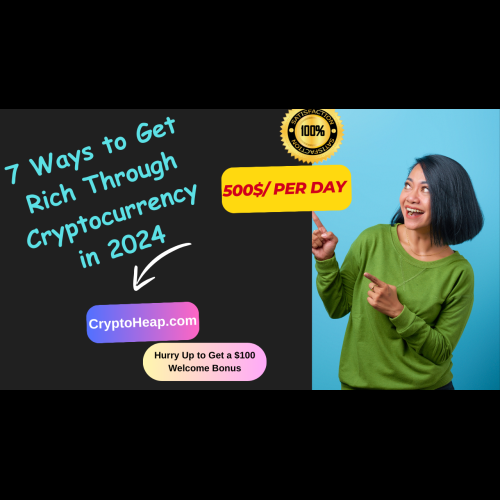 7 Ways to Get Rich with Cryptocurrency in 2023