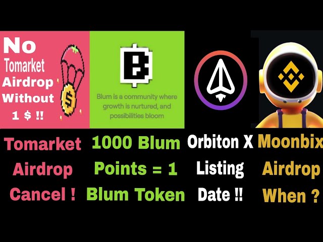 Kein Tomarket Airdrop ohne 1$ im Wallet! 1000 Blum = 1 Token ? Orbiton X- und Moonbix-Auflistung wann