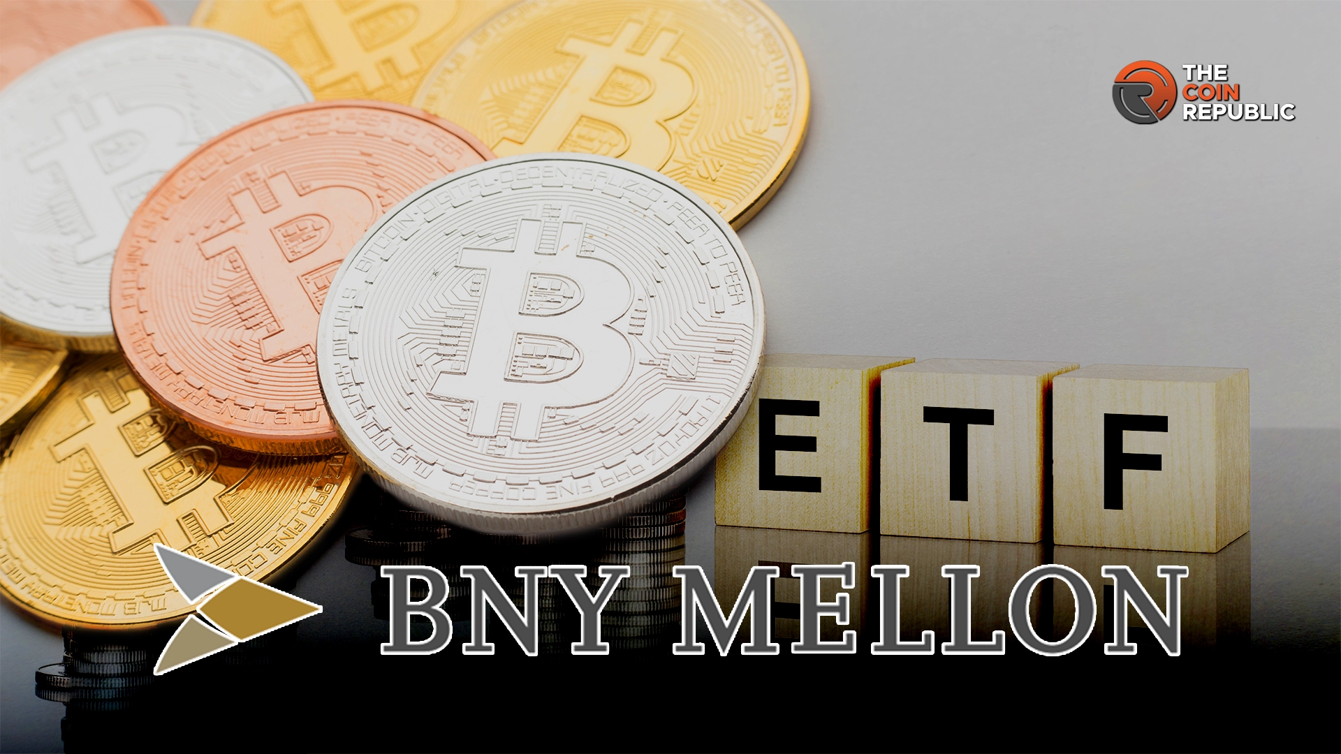 BNY Mellon lance un service de garde de Bitcoin Exchange-Traded Fund (ETF)