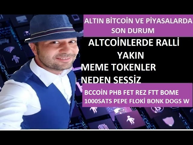 BİTCOİN VE ALTCOİNLER BCCOİN PHB FET REZ FTT BOME 1000SATS PEPE FLOKİ BONK CHIENS W