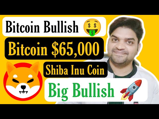 Bitcoin Bullish 🤑 | BTC $65,000 | Shiba Inu Coin Big Bullish Today