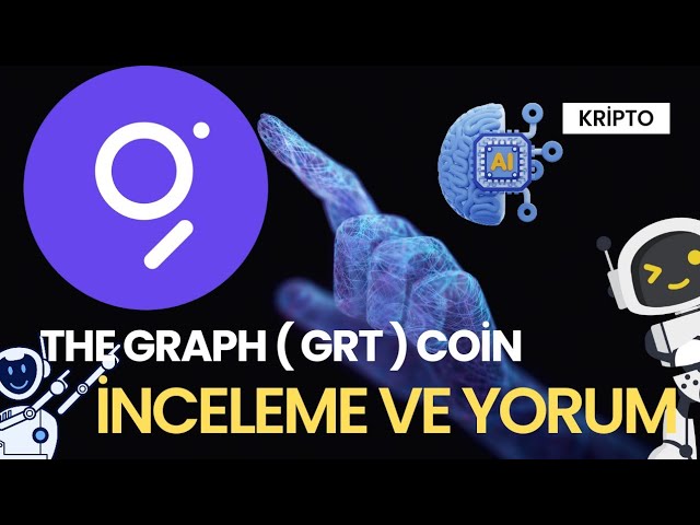 AI BABASI : LE GRAPHE ( GRT ) COİN İNCELEME