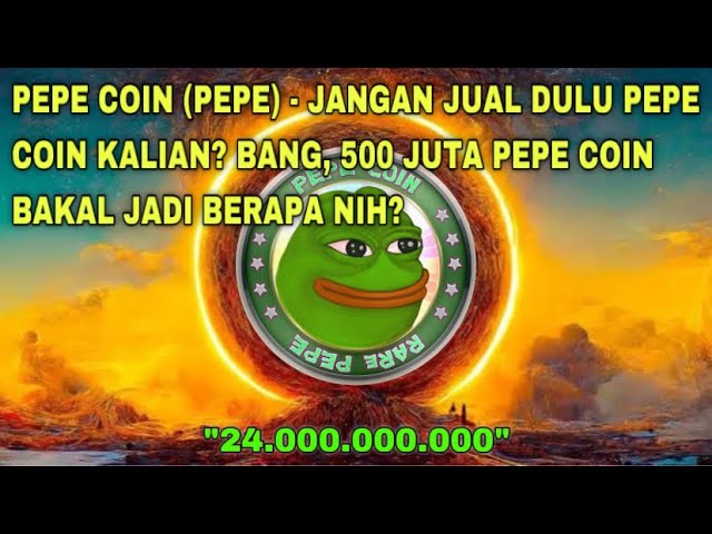 PEPE 幣 (PEPE) - 不要先出售您的 PEPE 幣？砰，5 億個 PEPE 幣多少錢？