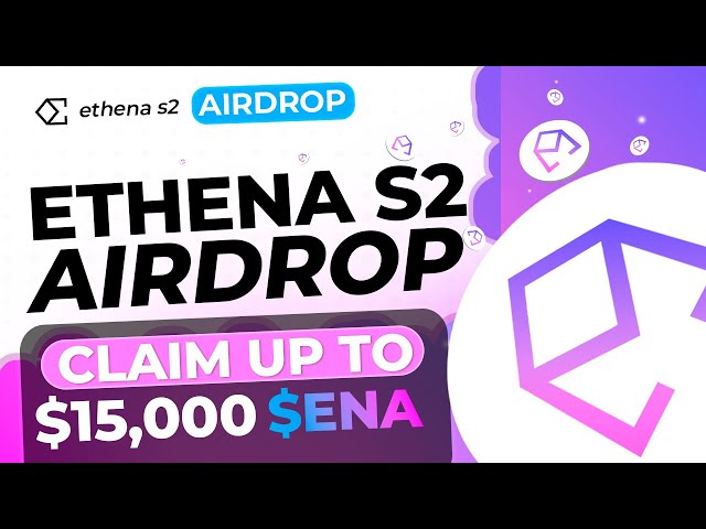 暗号エアドロップ |最大 15,000 ドルの ETHENA シーズン 2 エアドロップの重要なアップデート!