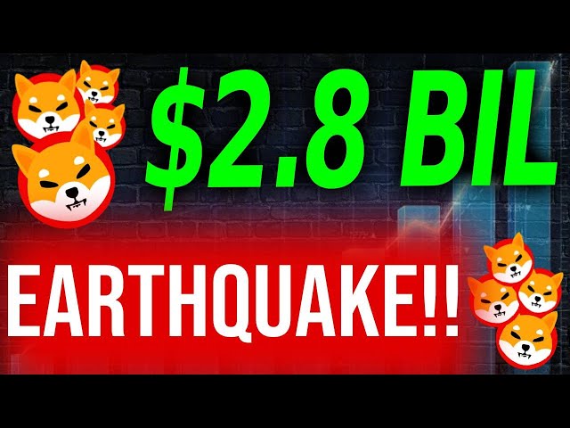 SHIBA INU COIN HOLDERS BRACE FOR A $2.8 BILLION DOLLAR EARTHQUAKE!!! - SHIBA INU NEWS TODAY