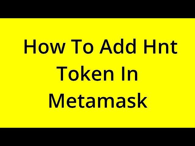 HOW TO ADD HNT TOKEN IN METAMASK? [SOLVED]