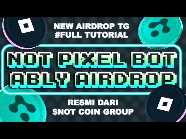 NEW AIRDROP POTENSIAL ?! NOT PIXEL & ABLY PROJECT | RESMI DARI $NOT COIN ?? TUTORIAL CARA FARMING