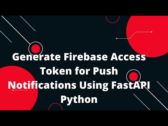 🔥 FastAPI Python を使用してプッシュ通知用の Firebase アクセス トークンを生成する: ステップバイステップ ガイド! 🚀