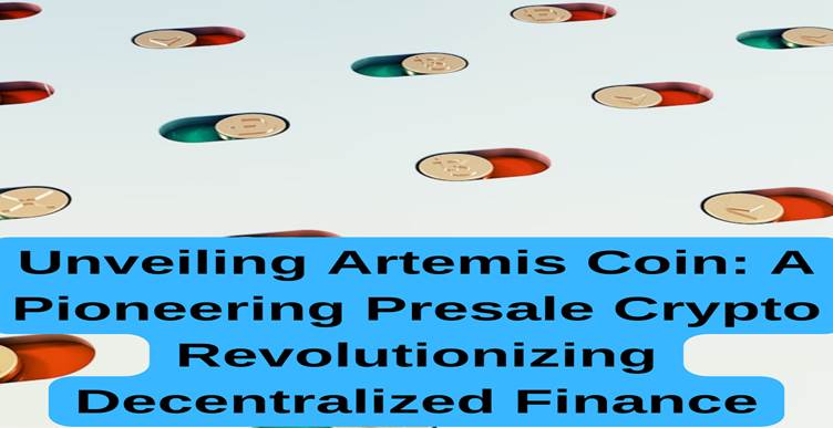 Artemis Coin: Ein revolutionäres Vorverkaufs-Kryptoprojekt, das das dezentrale Finanzwesen neu gestalten wird