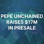 Pepe Unchained(PEPU), 사전 판매로 1,700만 달러 확보, 레이어 2 블록체인으로 Memecoin 혁신을 목표