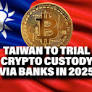 Taiwan Banks Join Crypto Push, Aiming for Digital Asset Leadership