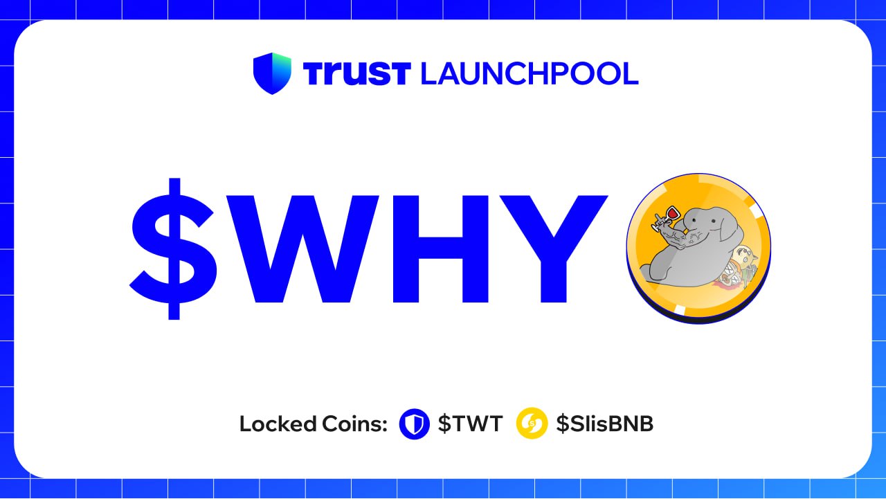 Trust Wallet startet erstes Launchpool-Projekt mit WHY-Token