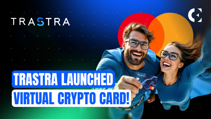 TRASTRA lance une carte de débit de marque Mastercard pour promouvoir l'utilisation quotidienne des crypto-monnaies