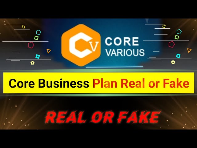 Core business plan real or fake | core various real or scam what future | where safe invest Trading