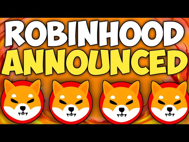 SHIBA INU COIN NEWS AUJOURD'HUI - ROBINHOOD A ANNONCE SHIBA Atteindra 4 $ - | SHIB KAI