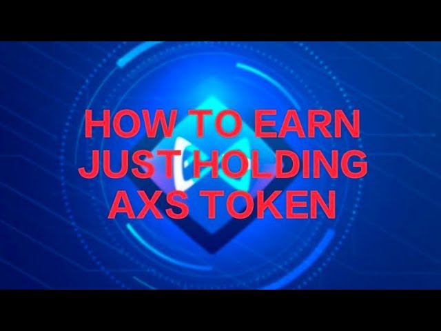 HOW TO EARN JUST HOLDING AXS TOKEN