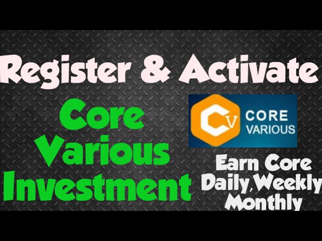 How To Register & Activate Core various Investments And Earn Daily.