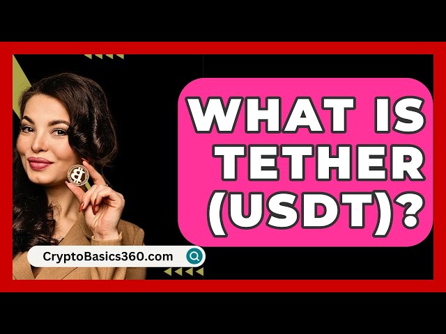 What Is Tether (USDT)? - CryptoBasics360.com