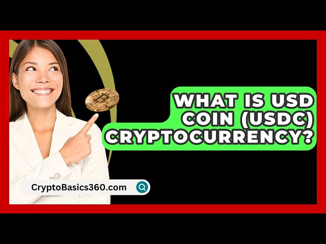 What Is USD Coin (USDC) Cryptocurrency? - CryptoBasics360.com