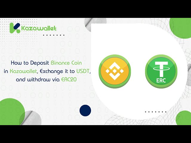 如何將幣安幣存入Kazawallet，兌換成USDT，並透過ERC20提現