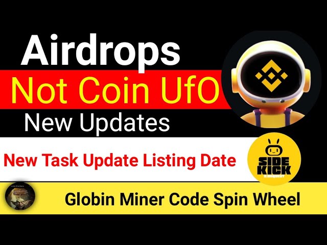 Moonbix Airdrop UFO不发硬币| Sidekick airdrop新任务和清单更新| Globin Miner代码